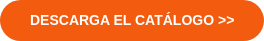 DESCARGA EL CATÁLOGO >>